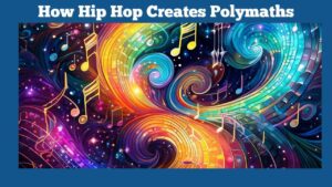 banner - how hip hop creates polymaths